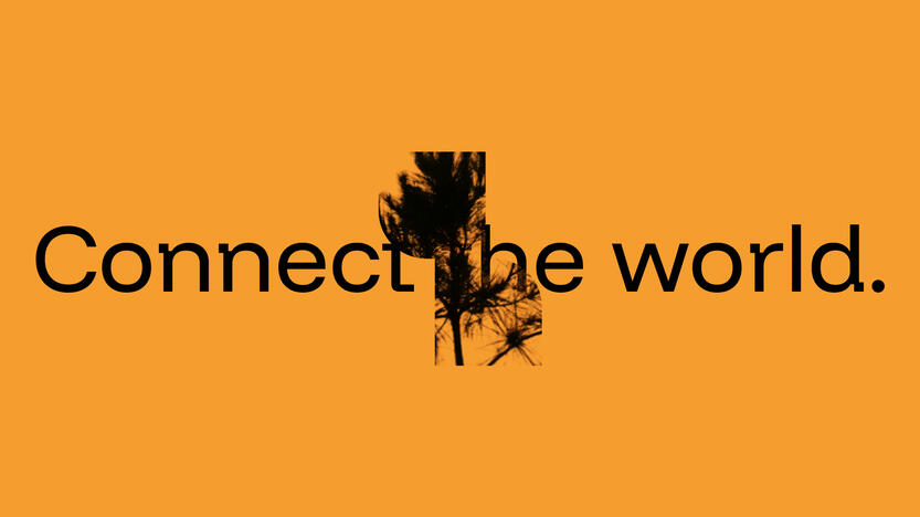 Connect the world.